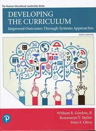 Buy Developing the Curriculum: Improved Outcomes Through Systems Approaches (Pearson Educational Leadership) (English, Paperback, Peter Oliva, William Gordon II, Rosemarye Taylor) Online at Best Price - BookBajar