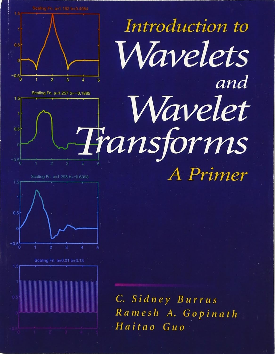 Buy Introduction to Wavelets and Wavelet Transforms: A Primer (English, Paperback, C. Burrus, Ramesh Gopinath, Haitao Guo) Online at Best Price - BookBajar