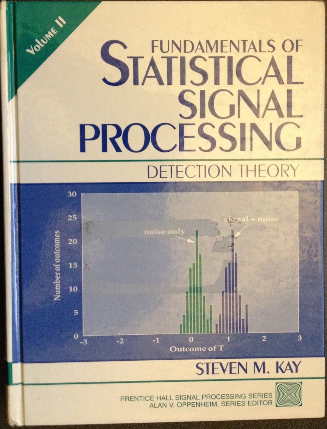 Buy Fundamentals of Statistical Signal Processing, Volume II: Detection Theory: 002 (Prentice-Hall Signal Processing Series) (English, Hardcover, Steven M. Kay) Online at Best Price - BookBajar