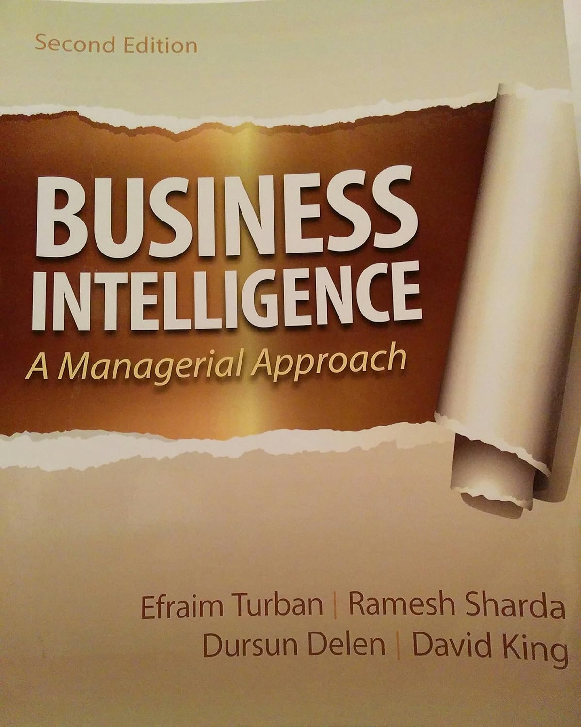 Buy Business Intelligence: A Managerial Approach (English, Paperback, Efraim Turban, Ramesh Sharda, Dursun Delen, David King, Janine E. Aronson) Online at Best Price - BookBajar