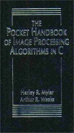 Buy The Pocket Handbook of Image Processing Algorithms In C (English, Paperback, Harley R. Myler, Arthur R. Weeks) Online at Best Price - BookBajar