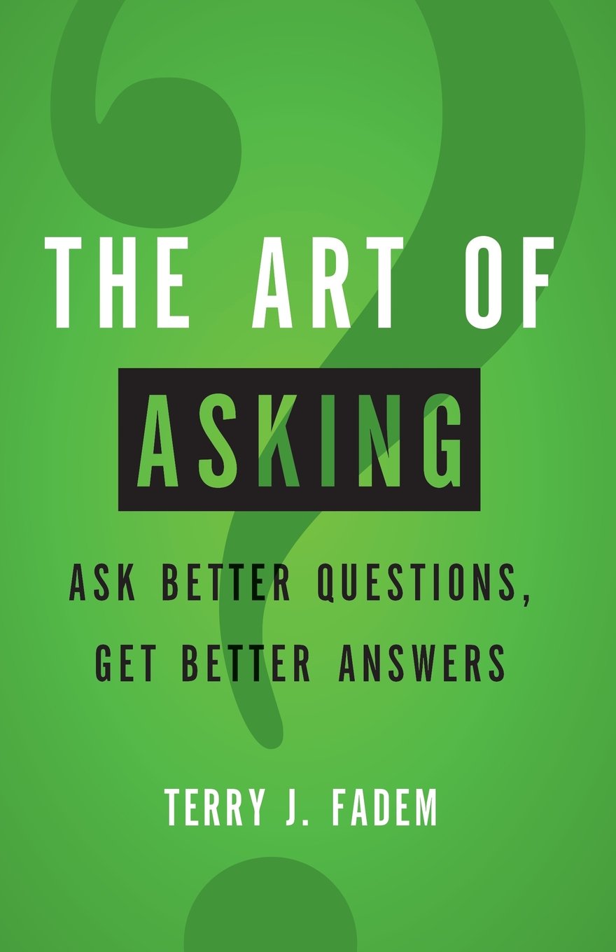 Buy Art of Asking, The: Ask Better Questions, Get Better Answers (#15,840 in Words, Language & Grammar, Paperback, Terry Fadem) Online at Best Price - BookBajar