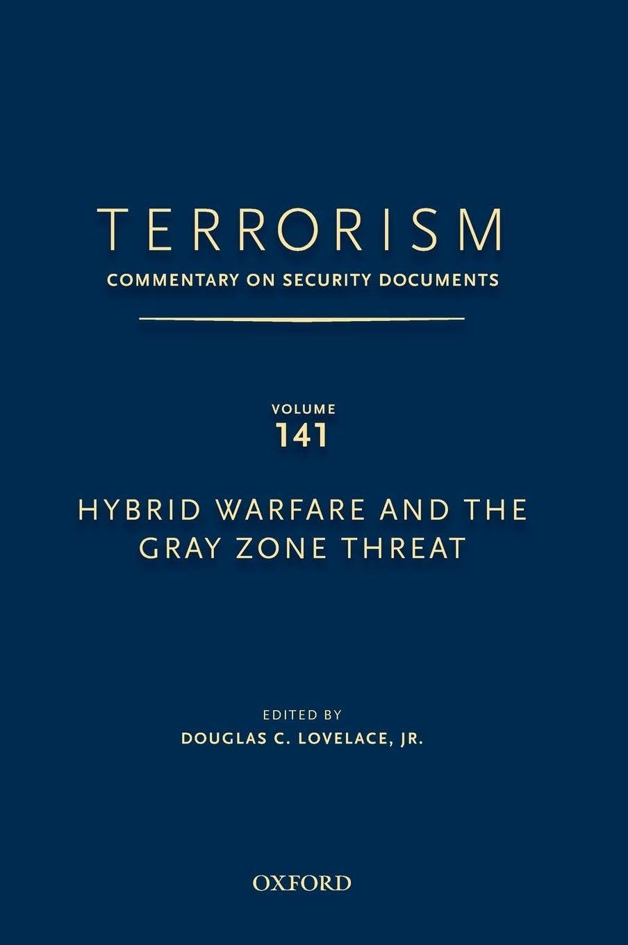 Buy TERRORISM: COMMENTARY ON SECURITY DOCUMENTS VOLUME 141: Hybrid Warfare and the Gray Zone Threat (English, Kindle Edition, Douglas Lovelace Jr.) Online at Best Price - BookBajar
