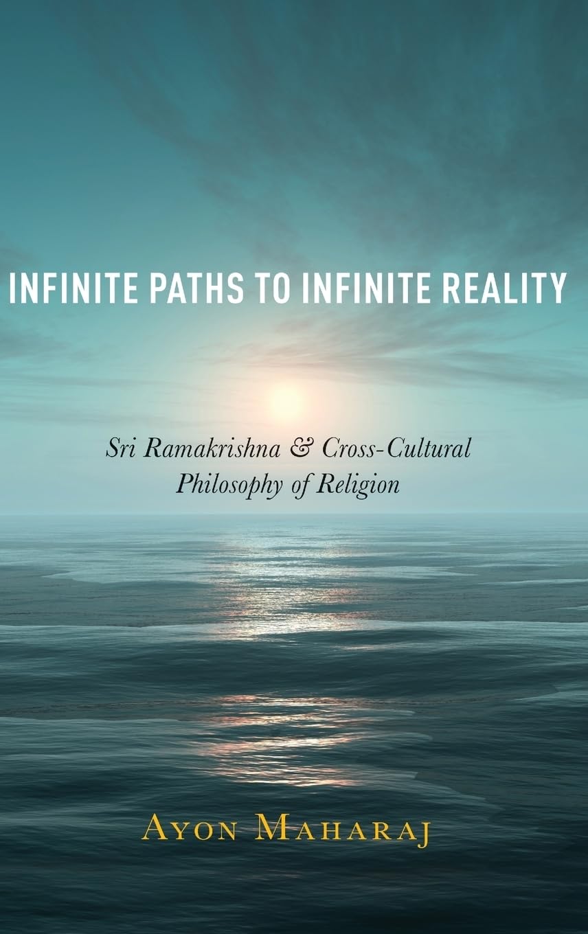Buy Infinite Paths to Infinite Reality: Sri Ramakrishna and Cross-Cultural Philosophy of Religion (English, Kindle Edition, Ayon Maharaj) Online at Best Price - BookBajar