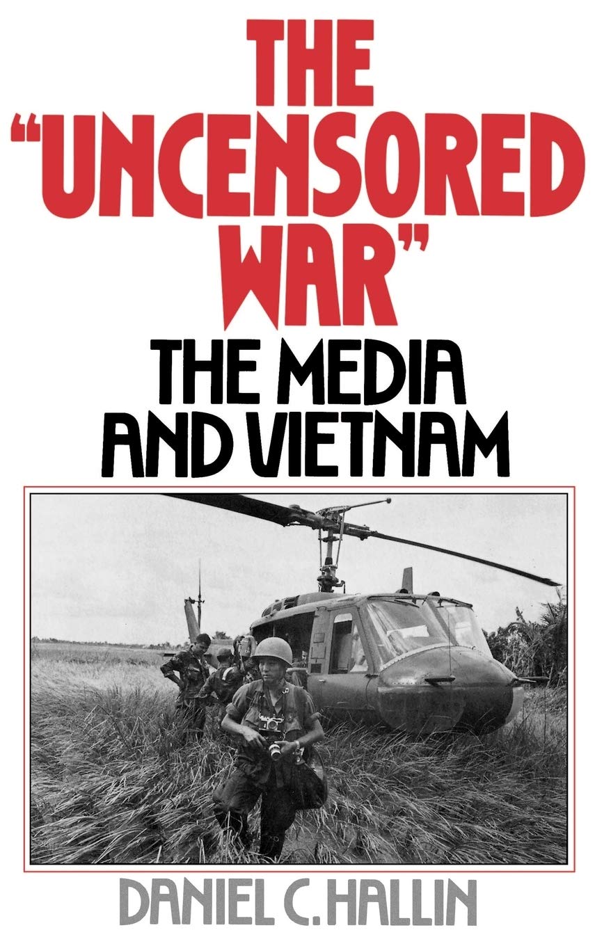 Buy The 'Uncensored War': The Media and Vietnam (English, Kindle Edition, Daniel C. Hallin) Online at Best Price - BookBajar