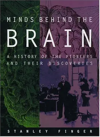 Buy Minds Behind the Brain: A History of the Pioneers and Their Discoveries (English, Hardcover, Stanley Finger) Online at Best Price - BookBajar