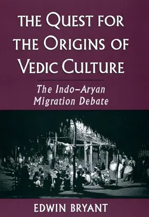 Buy The Quest for the Origins of Vedic Culture: The Indo-Aryan Migration Debate (English, Paperback, Edwin Bryant) Online at Best Price - BookBajar