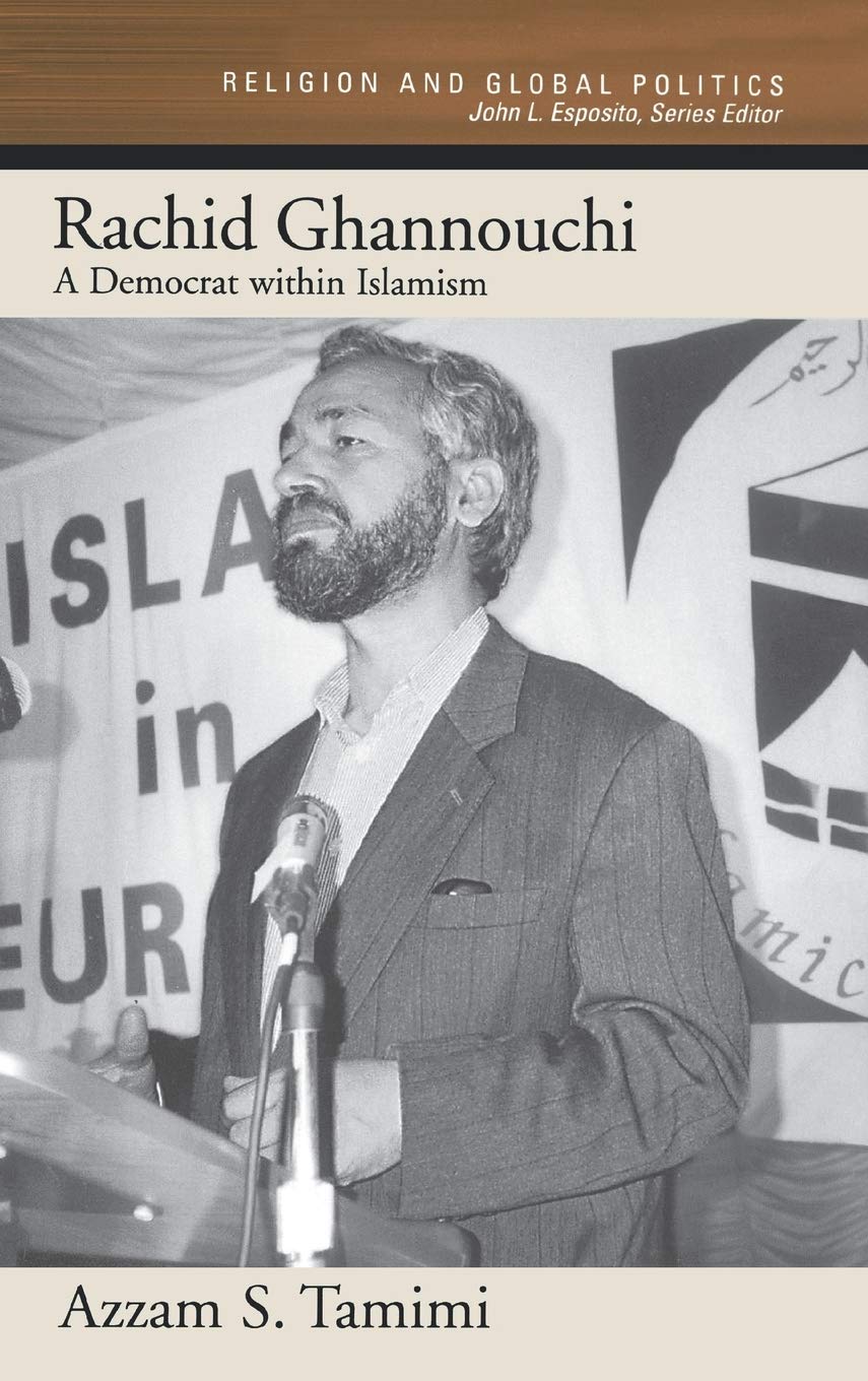 Buy Rachid Ghannouchi: A Democrat Within Islamism (Religion and Global Politics) (English, Kindle Edition, Azzam S. Tamimi) Online at Best Price - BookBajar