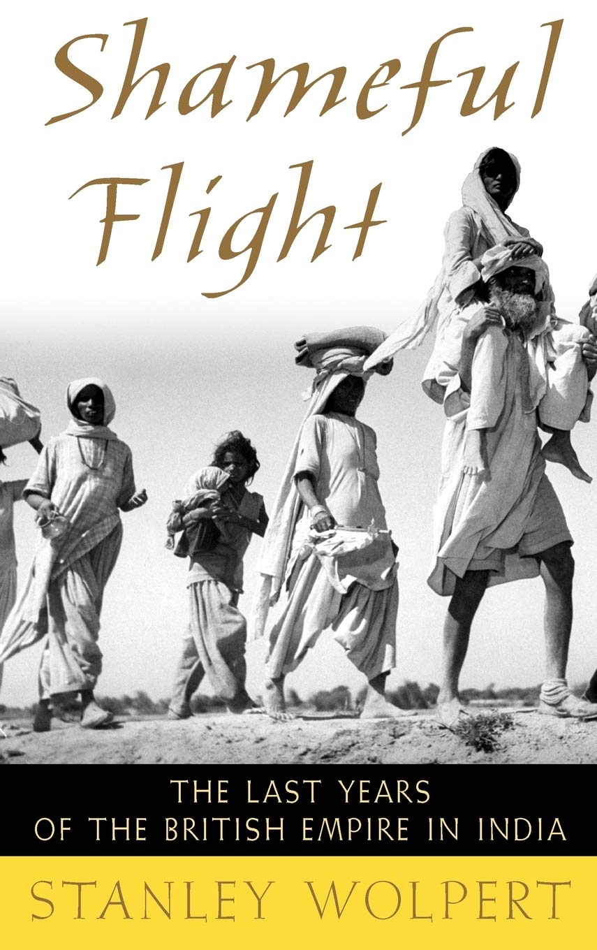 Buy Shameful Flight: The Last Years of the British Empire in India (English, Kindle Edition, Stanley A. Wolpert) Online at Best Price - BookBajar