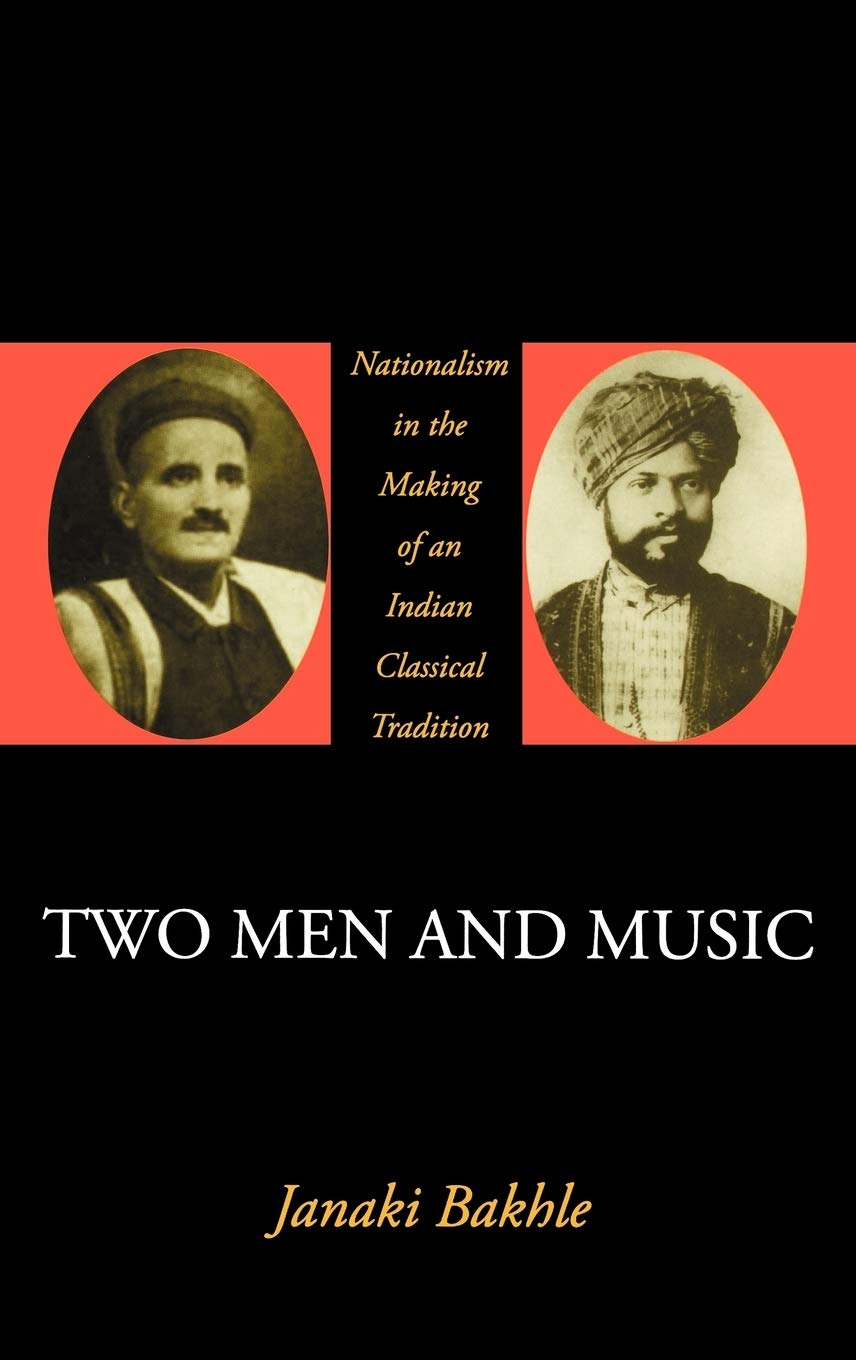 Buy Two Men and Music: Nationalism and the Making of an Indian Classical Tradition (English, Kindle Edition, Janaki Bakhle) Online at Best Price - BookBajar