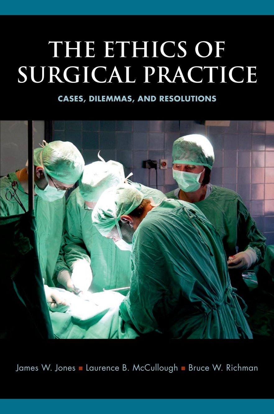 Buy The Ethics of Surgical Practice: Cases, Dilemmas, and Resolutions (English, Kindle Edition, James W. Jones, Laurence B. McCullough, Bruce W. Richman) Online at Best Price - BookBajar