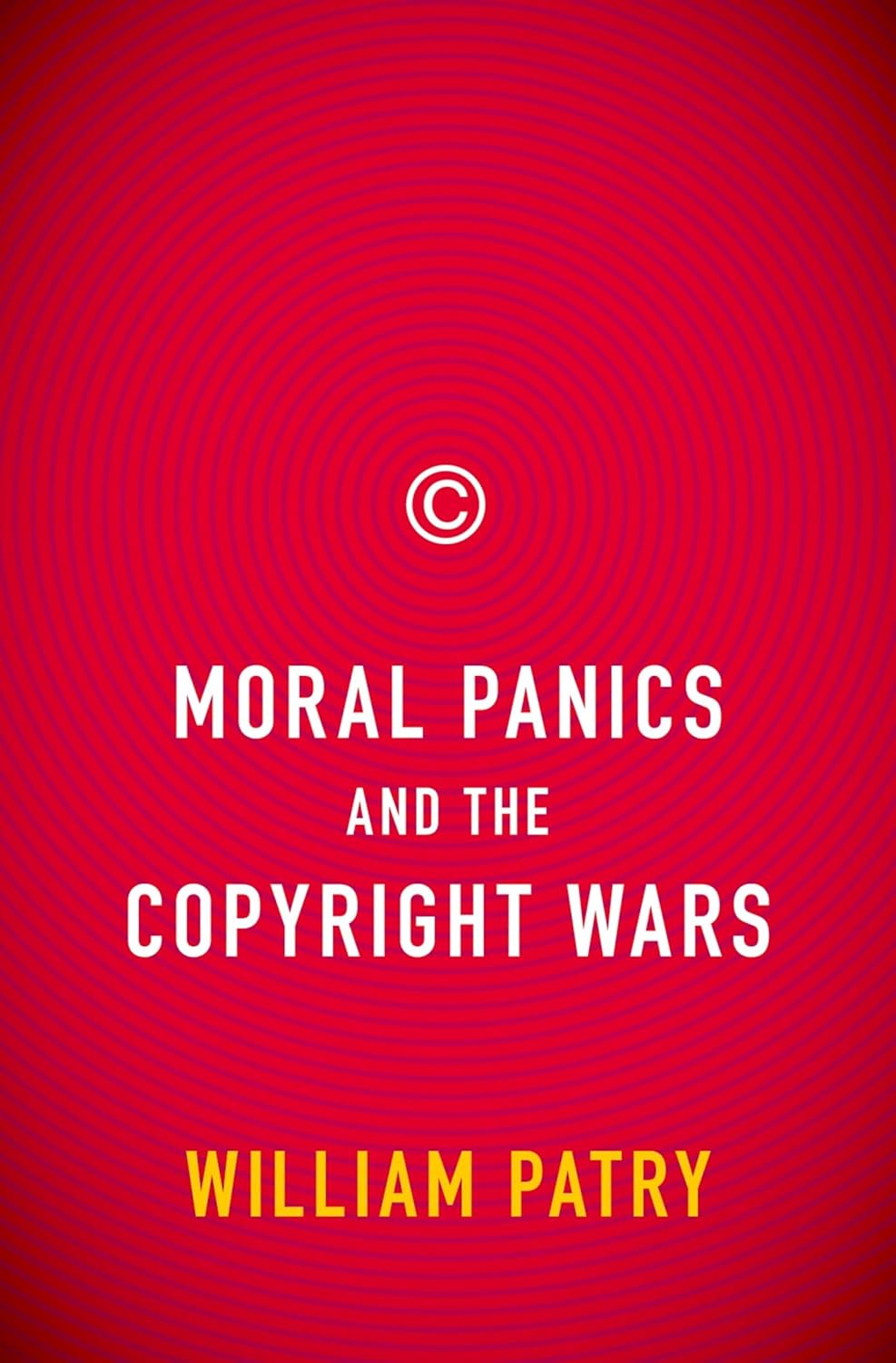 Buy Moral Panics and the Copyright Wars (English, Kindle Edition, William Patry) Online at Best Price - BookBajar