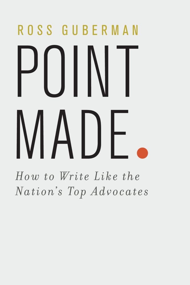 Buy Point Made: How to Write Like the Nation's Top Advocates (English, Paperback, Ross Guberman) Online at Best Price - BookBajar