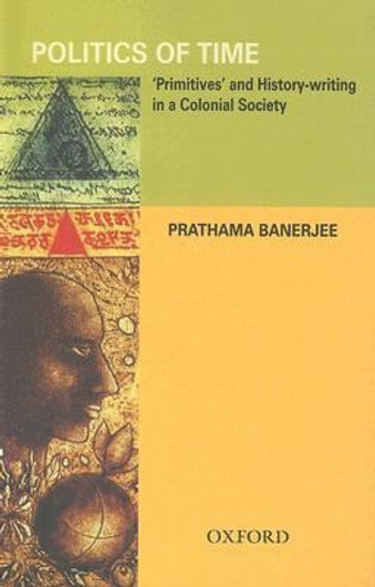 Buy Politics of Time - Primitives and History-Writing in a Colonial Society (English, Paperback, Unknown) Online at Best Price - BookBajar