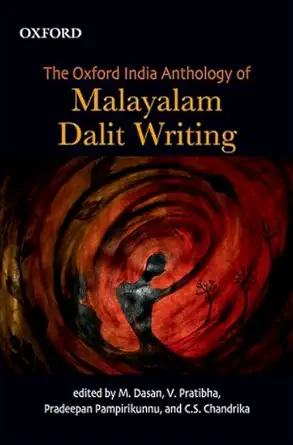 Buy The Oxford India Anthology of Malayalam Dalit Writing (English, Hardcover, Pradeepan Pampirikunnu Dasan, M., V. Pratibha, C.S. Chandrika) Online at Best Price - BookBajar