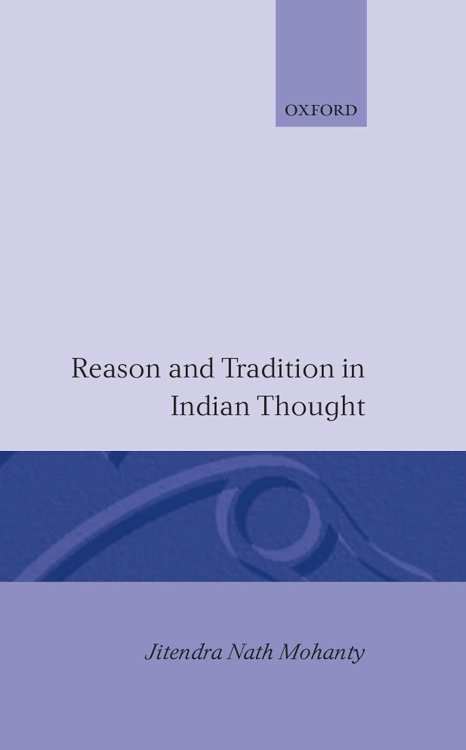 Buy Reason and Tradition in Indian Thought: An Essay on the Nature of Indian Philosophical Thinking (English, Hardcover, Jitendra Nath Mohanty) Online at Best Price - BookBajar
