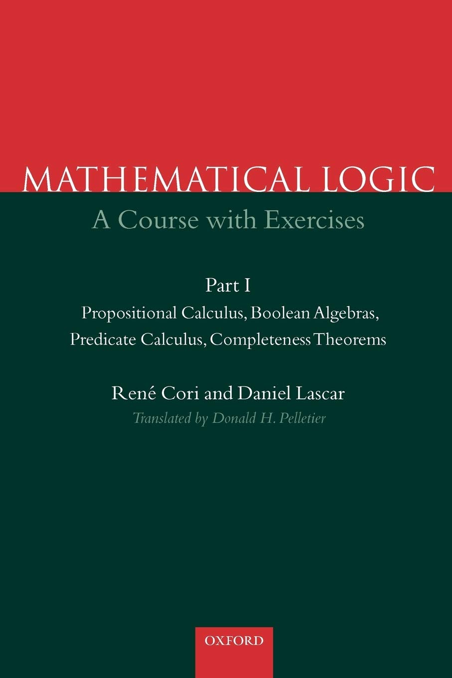 Buy Mathematical Logic: A Course With Exercises-Propositional Calculus, Boolean Algebras, Predicate Calculus (English, Hardcover, Rene Cori, Daniel Lascar, Donald H. Pelletier) Online at Best Price - BookBajar