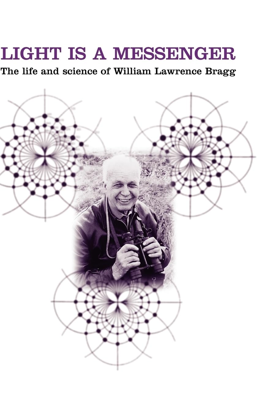 Buy Light is a Messenger: The Life and Science of William Lawrence Bragg (English, Kindle Edition, Graeme K. Hunter) Online at Best Price - BookBajar