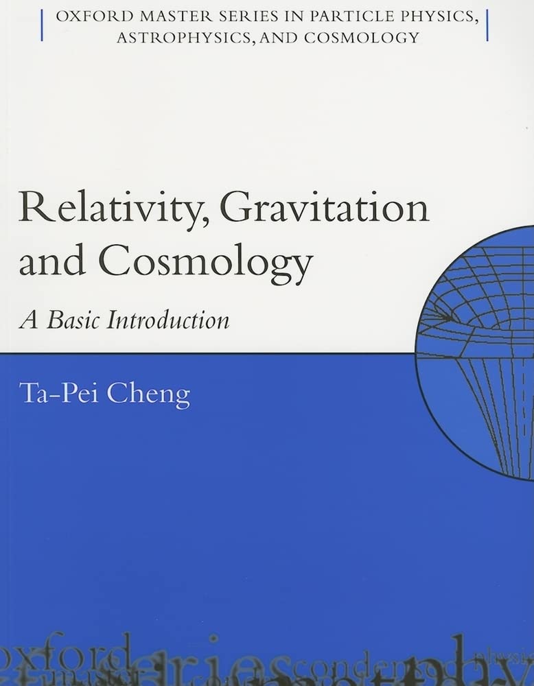 Buy Relativity, Gravitation and Cosmology: A Basic Introduction: No. 11 (Oxford Master Series in Physics) (English, Paperback, Ta-Pei Cheng) Online at Best Price - BookBajar