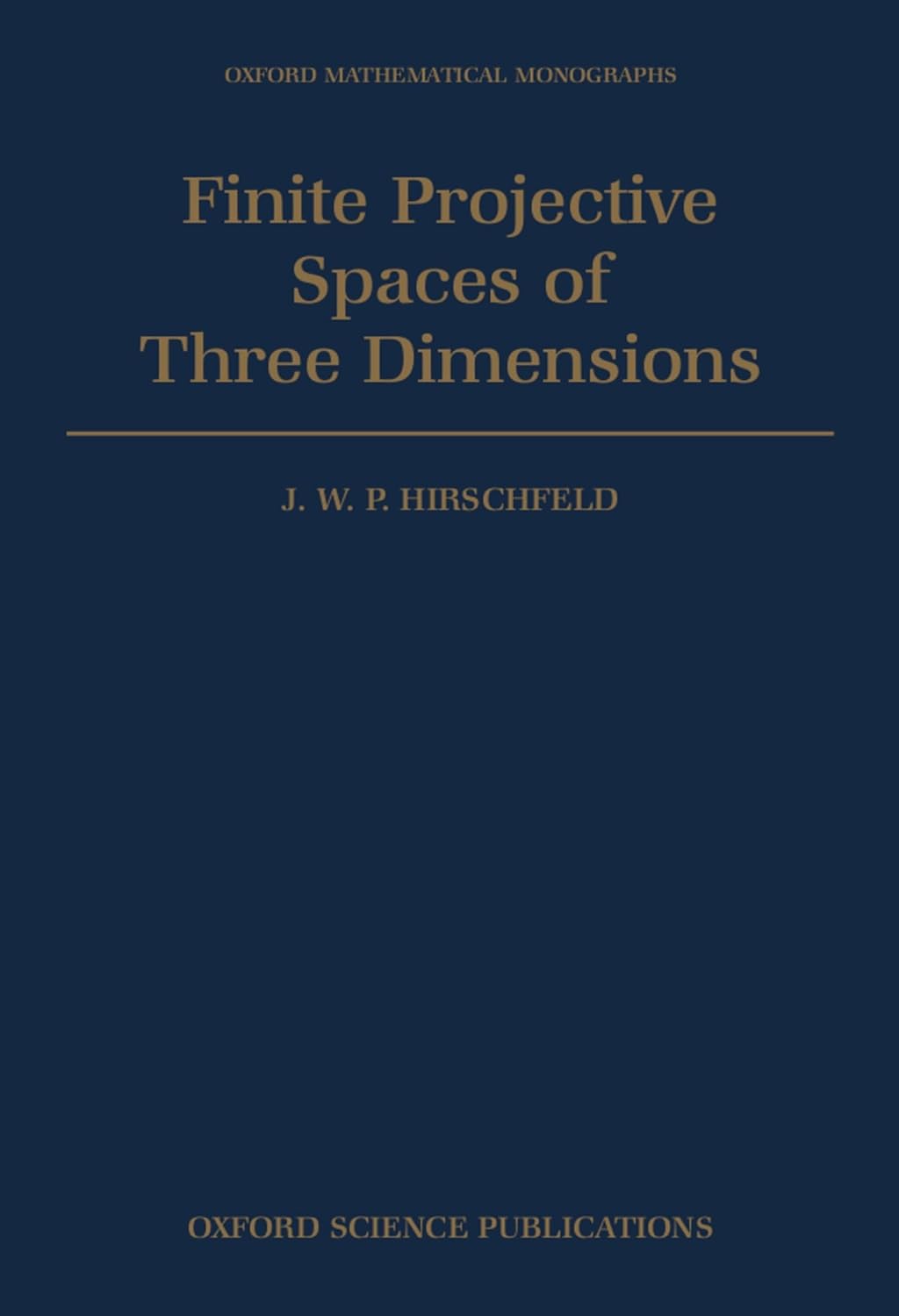 Buy Finite Projective Spaces of Three Dimensions (Oxford Mathematical Monographs) (English, Hardcover, J. W. P. Hirschfeld) Online at Best Price - BookBajar