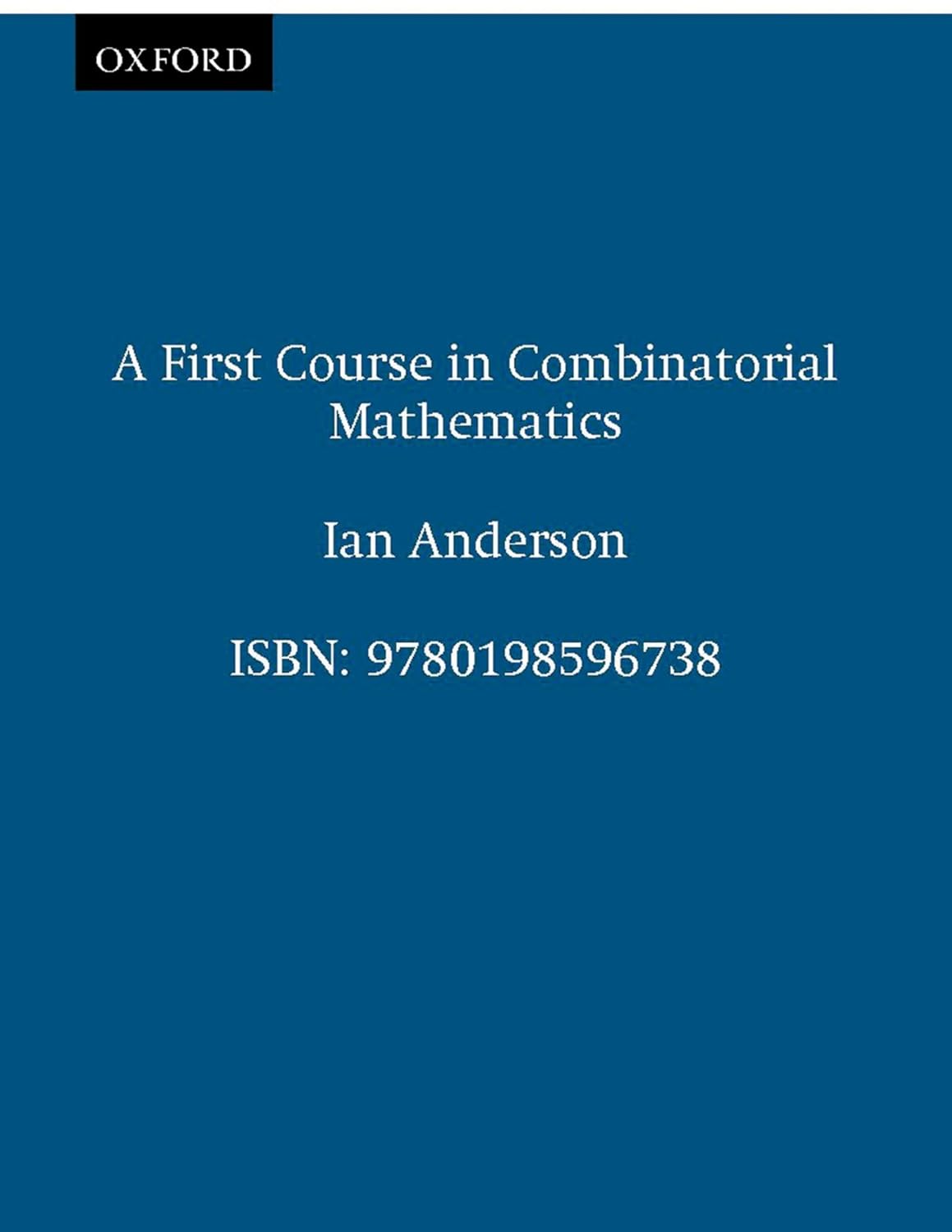 Buy A First Course in Combinatorial Mathematics (Oxford Applied Mathematics and Computing Science Series) (English, Paperback, Ian Anderson) Online at Best Price - BookBajar