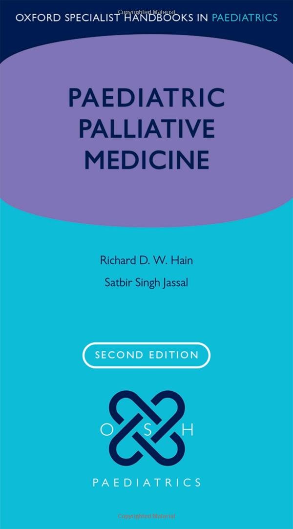 Buy Paediatric Palliative Medicine (Oxford Specialist Handbooks in Paediatrics) (English, Kindle Edition, Richard Hain, Satbir Jassal) Online at Best Price - BookBajar