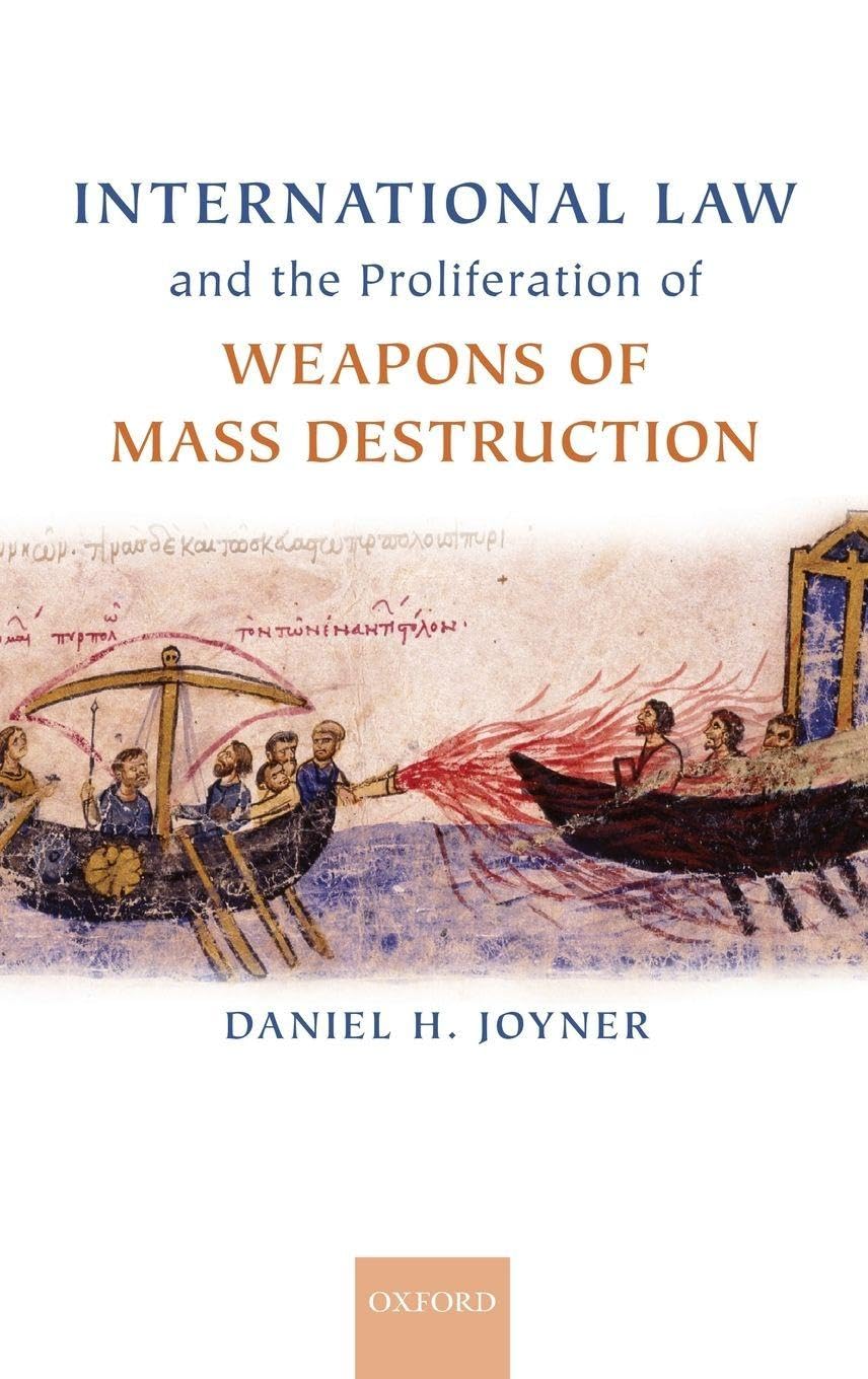 Buy International Law and the Proliferation of Weapons of Mass Destruction (Oxford Monographs in International Law) (English, Hardcover, Daniel H. Joyner) Online at Best Price - BookBajar