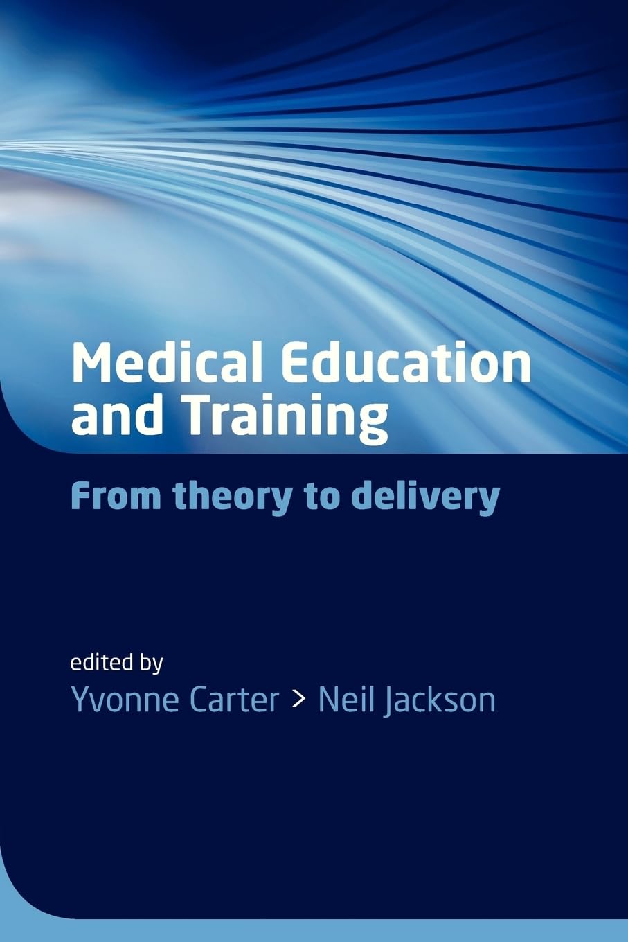 Buy Medical Education and Training: From theory to delivery (English, Kindle Edition, Yvonne Carter) Online at Best Price - BookBajar