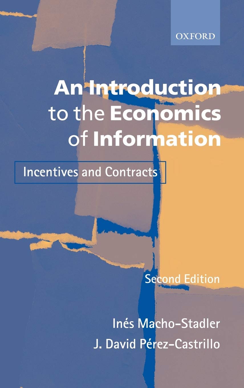 Buy An Introduction to the Economics of Information: Incentives and Contracts (English, Hardcover, Ines Macho-Stadler, J. David Perez-Castrillo, Richard Watt) Online at Best Price - BookBajar