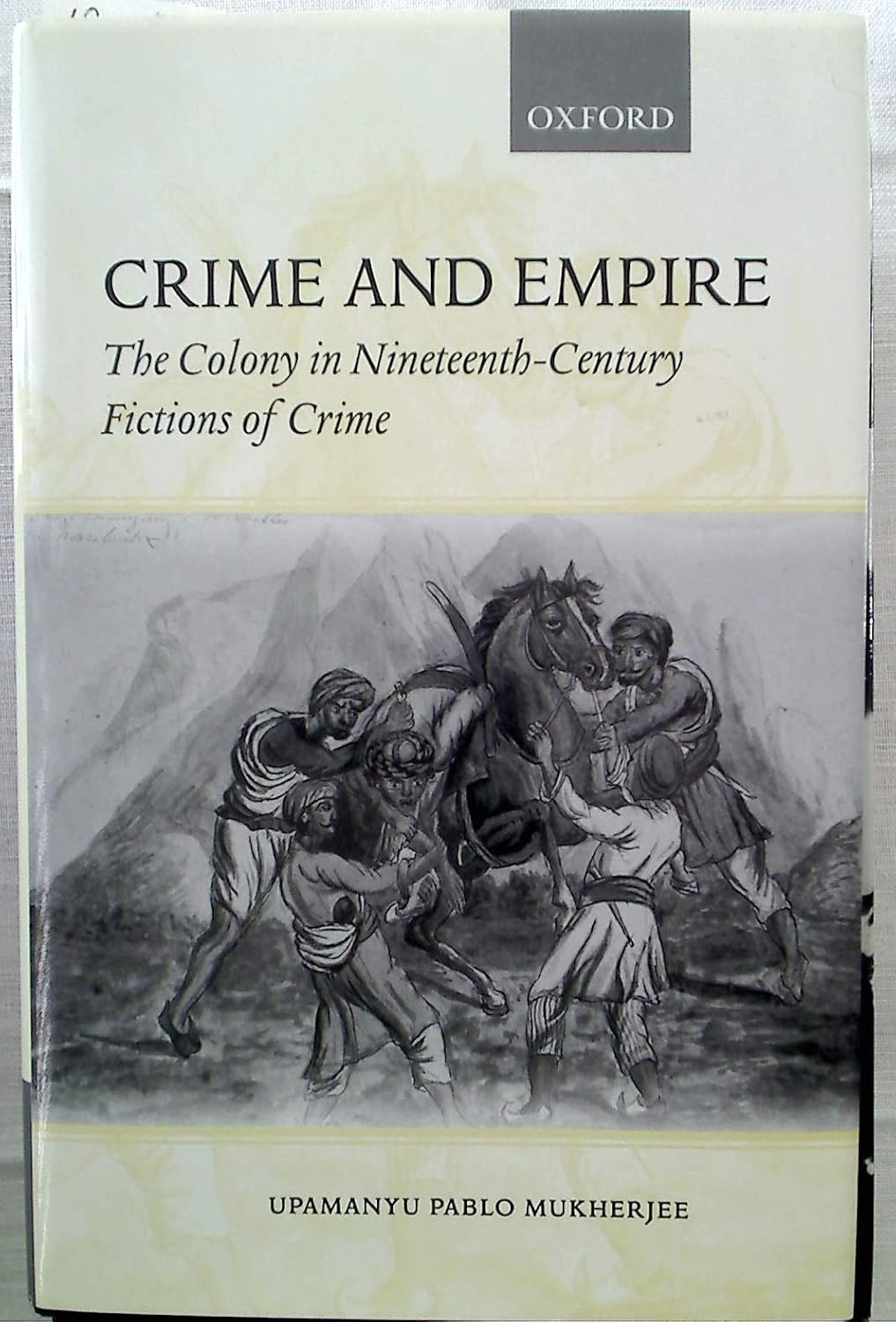 Buy Crime and Empire: The Colony in Nineteenth-Century Fictions of Crime (English, Hardcover, Upamanyu Pablo Mukherjee) Online at Best Price - BookBajar