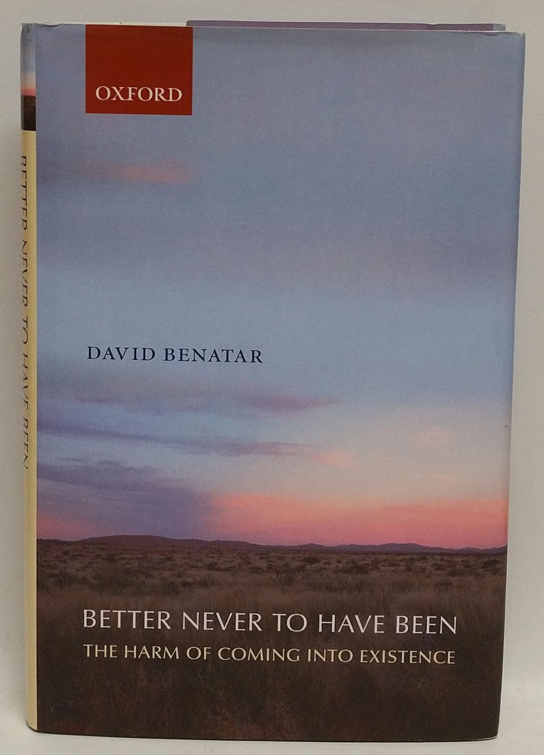 Buy Better Never to Have Been: The Harm of Coming into Existence (English, Kindle Edition, David Benatar) Online at Best Price - BookBajar