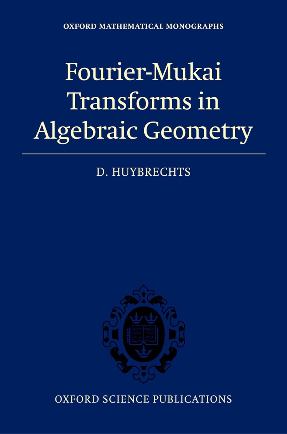 Buy Fourier-Mukai Transforms in Algebraic Geometry (Oxford Mathematical Monographs) (English, Kindle Edition, D. Huybrechts) Online at Best Price - BookBajar