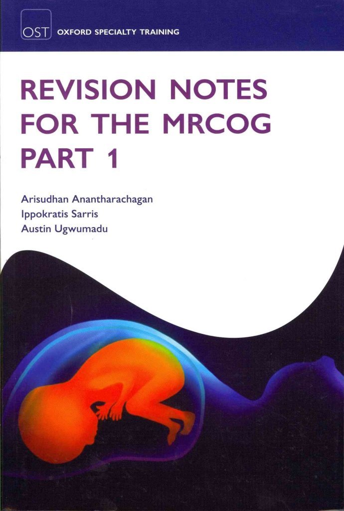 Buy Revision Notes for the MRCOG Part 1 (Oxford Specialty Training: Revision Texts) (English, Paperback, Arisudhan Anantharachagan, Ippokratis Sarris, Austin Ugwumadu) Online at Best Price - BookBajar