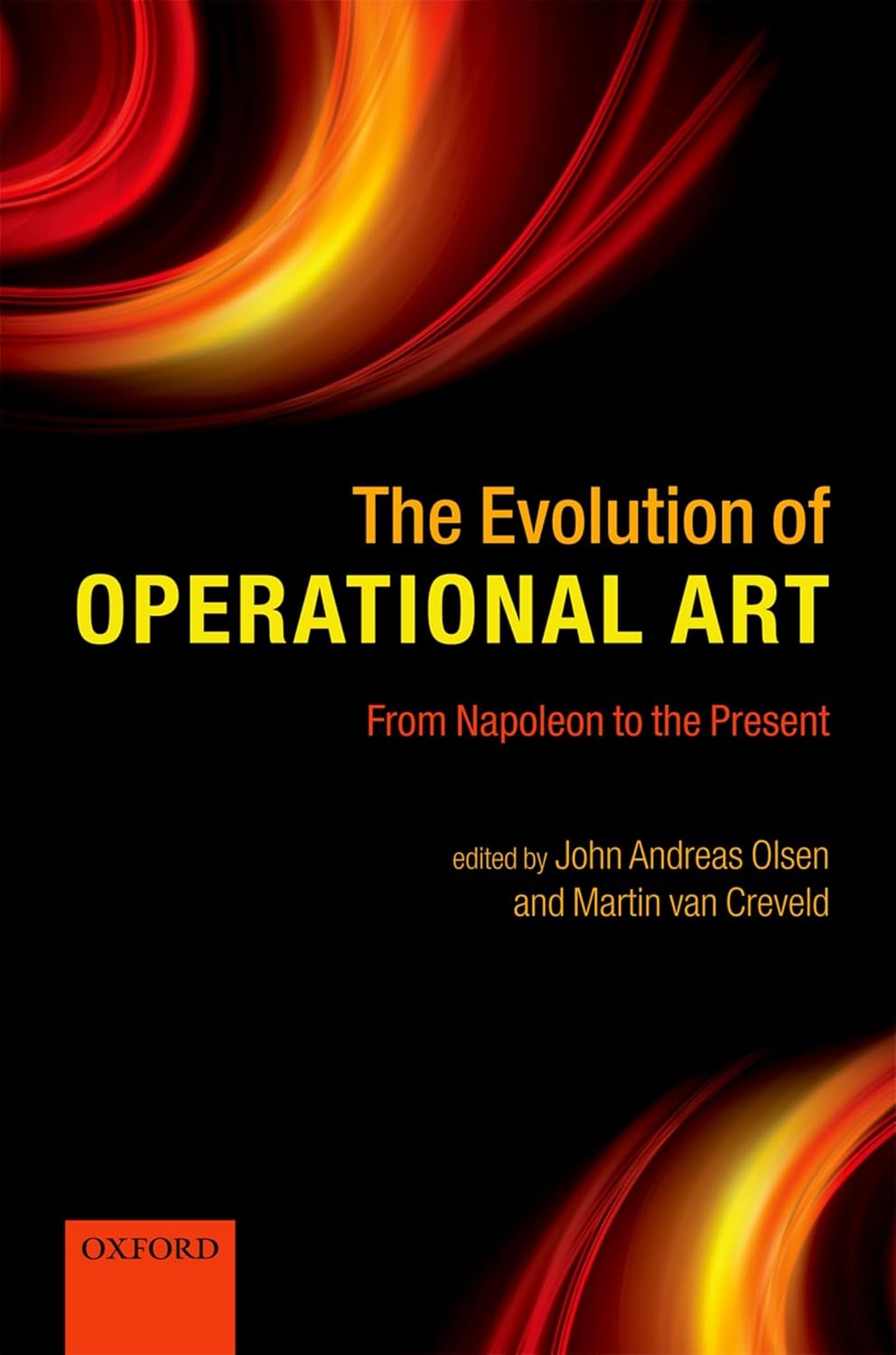 Buy The Evolution of Operational Art: From Napoleon to the Present (English, Kindle Edition, John Andreas Olsen, Martin Van Creveld) Online at Best Price - BookBajar