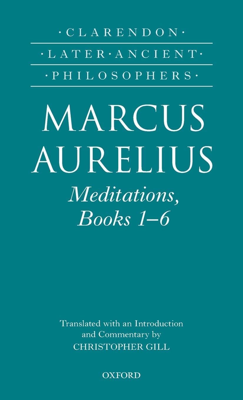 Buy Marcus Aurelius: Meditations, Books 1-6 (Clarendon Later Ancient Philosophers) (English, Kindle Edition, Christopher Gill) Online at Best Price - BookBajar