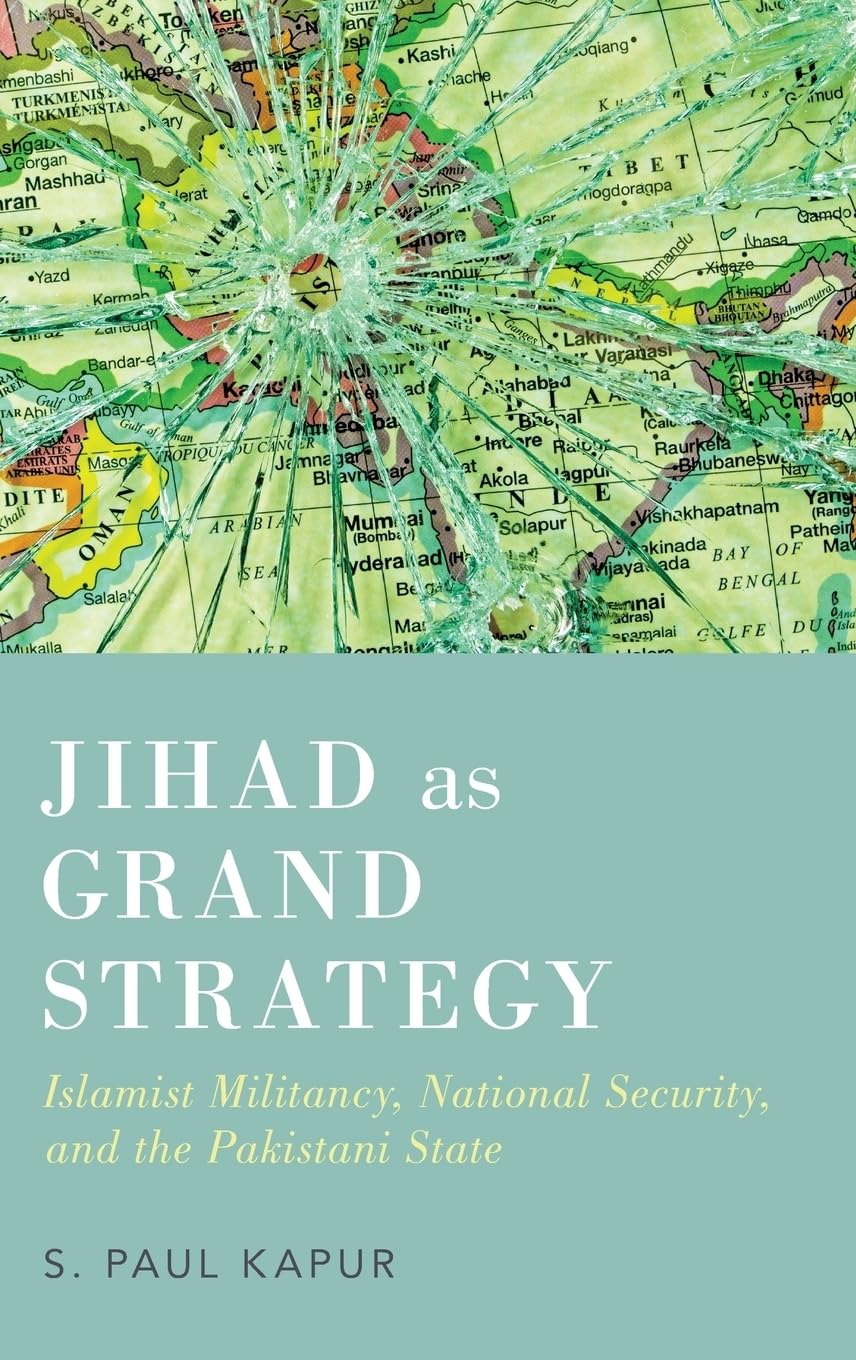 Buy Jihad as Grand Strategy: Islamist Militancy, National Security, and the Pakistani State (English, Kindle Edition, Paul Kapur) Online at Best Price - BookBajar