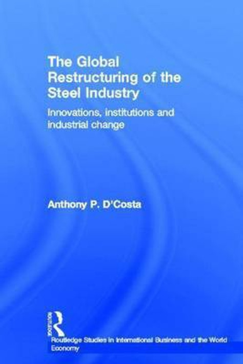 Buy The Global Restructuring of the Steel Industry (English, Paperback, Unknown) Online at Best Price - BookBajar