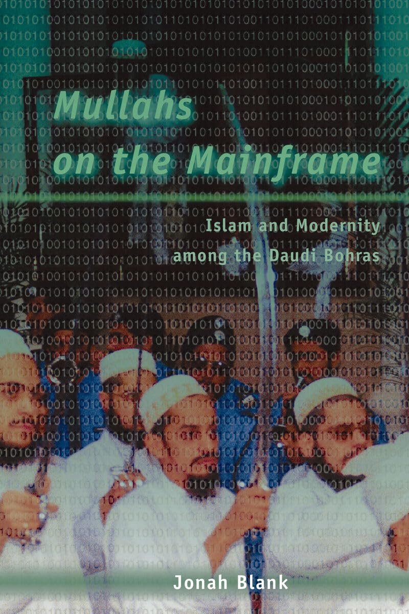 Buy Mullahs on the Mainframe: Islam and Modernity Among the Daudi Bohras (English, Kindle Edition, Jonah Blank) Online at Best Price - BookBajar