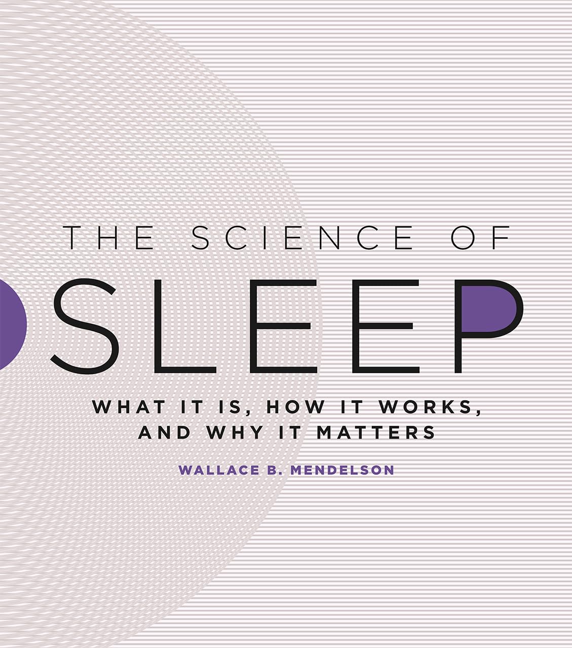 Buy The Science of Sleep: What It Is, How It Works, and Why It Matters (English, Hardcover, Wallace B. Mendelson) Online at Best Price - BookBajar