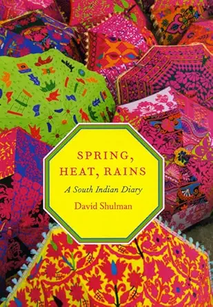 Buy Spring, Heat, Rains: A South Indian Diary (English, Kindle Edition, David Shulman) Online at Best Price - BookBajar