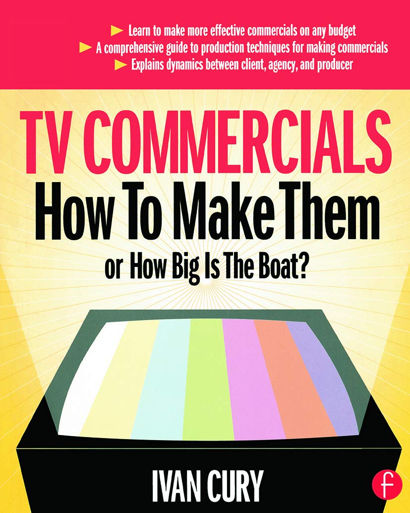 Buy TV Commercials: How To Make Them or How Big Is The Boat? (English, Kindle Edition, Ivan Cury) Online at Best Price - BookBajar