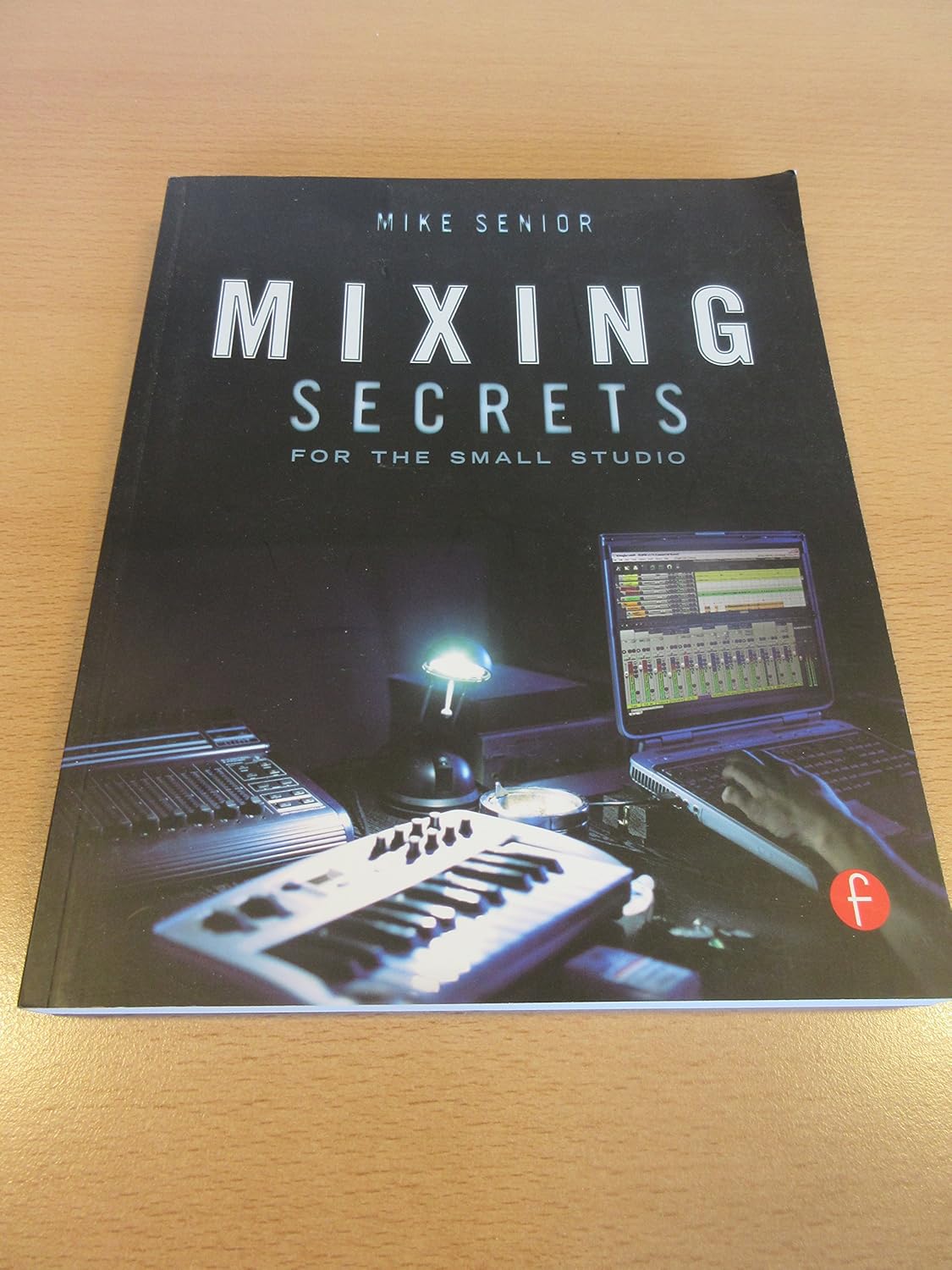 Buy Mixing Secrets for the Small Studio (English, Hardcover, Mike Senior) Online at Best Price - BookBajar