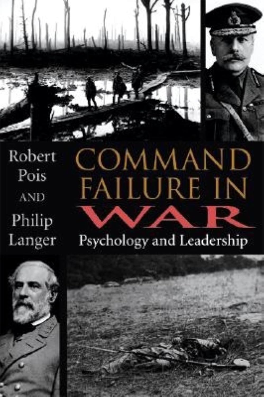 Buy Command Failure in War: Psychology and Leadership (English, Kindle Edition, Robert A. Pois, Philip Langer) Online at Best Price - BookBajar