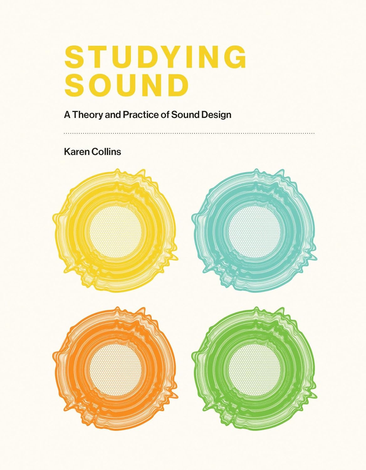 Buy Studying Sound: A Theory and Practice of Sound Design (English, Kindle Edition, Karen Collins) Online at Best Price - BookBajar