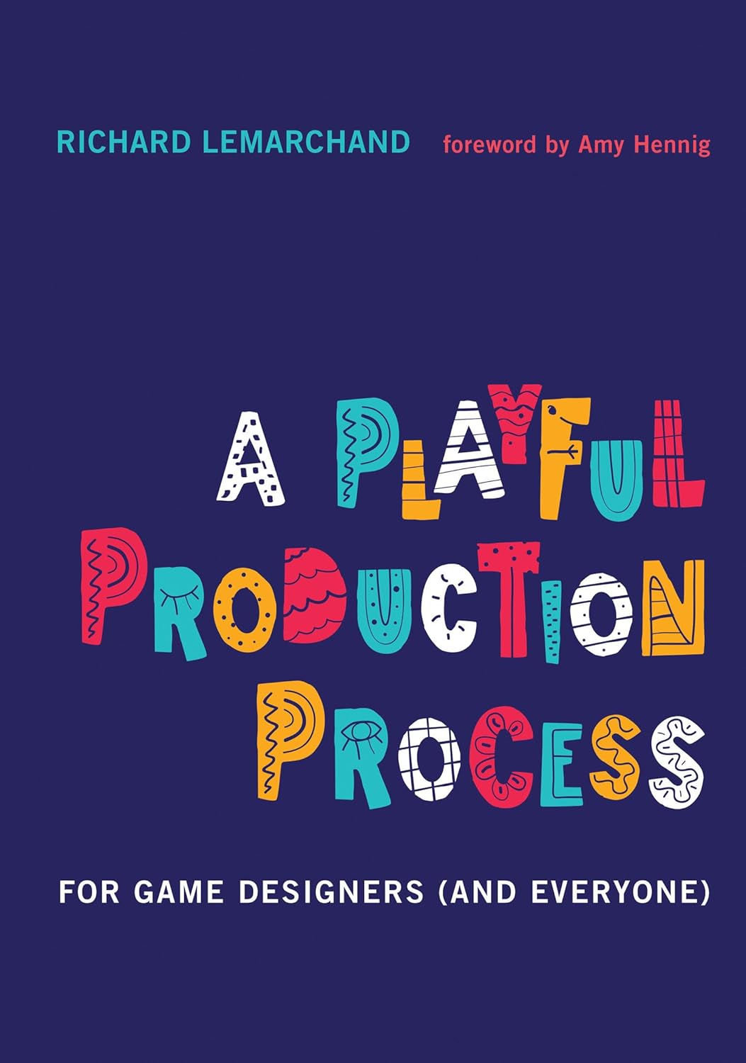 Buy A Playful Production Process: For Game Designers (and Everyone) (English, Kindle Edition, Richard Lemarchand, Amy Hennig) Online at Best Price - BookBajar