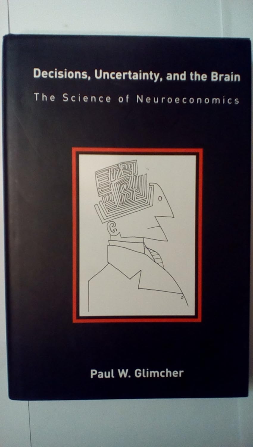Buy Decisions, Uncertainty & the Brain – The Science of Neuroeconomics (English, Kindle Edition, Paul W Glimcher) Online at Best Price - BookBajar