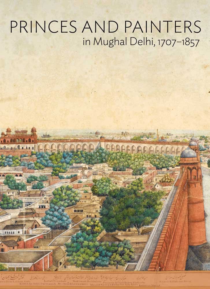 Buy Princes and Painters in Mughal Delhi, 1707-1857 (Asia Society (Yale)) (English, Hardcover, William Dalrymple, Yuthika Sharma) Online at Best Price - BookBajar