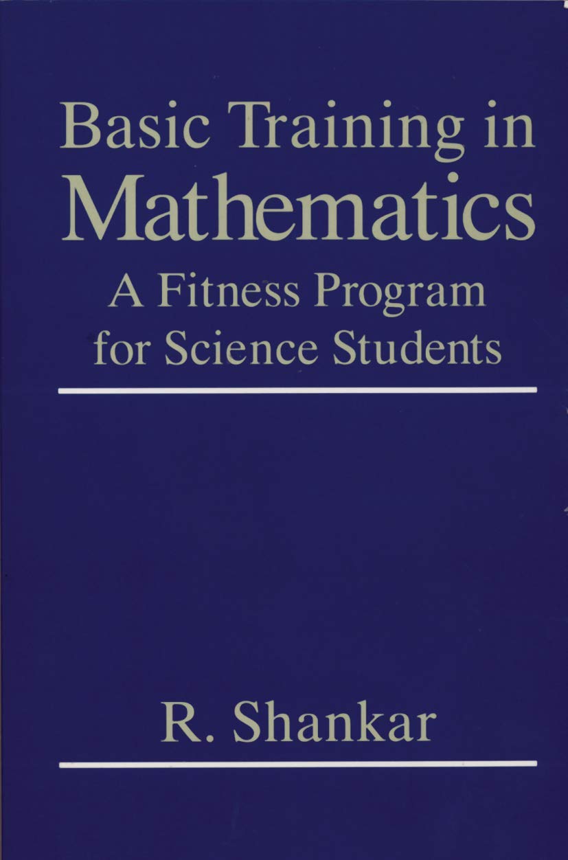 Buy Basic Training in Mathematics: A Fitness Program for Science Students (English, Kindle Edition, Ramamurti Shankar) Online at Best Price - BookBajar