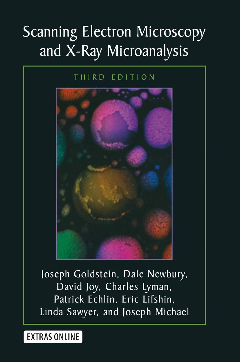 Buy Old Edition - Scanning Electron Microscopy and X-Ray Microanalysis: Third Edition (English, Kindle Edition, Joseph Goldstein, Dale E. Newbury, David C. Joy, Charles E. Lyman, Patrick Echlin) Online at Best Price - BookBajar