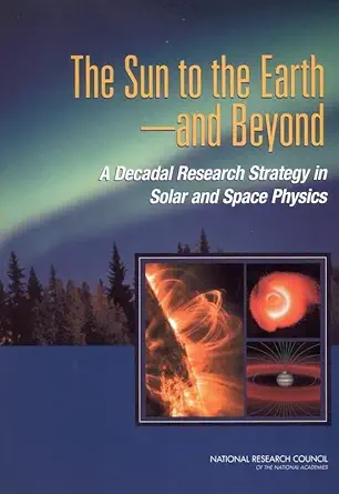 Buy The Sun to the Earth -- And Beyond: A Decadal Research Strategy in Solar and Space (Cosmos) (English, Paperback, Division on Engineering and Physic... Online at Best Price - BookBajar